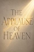 The Applause of Heaven