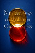 Nineteen Ways of Looking at Consciousness