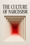 The Culture of Narcissism