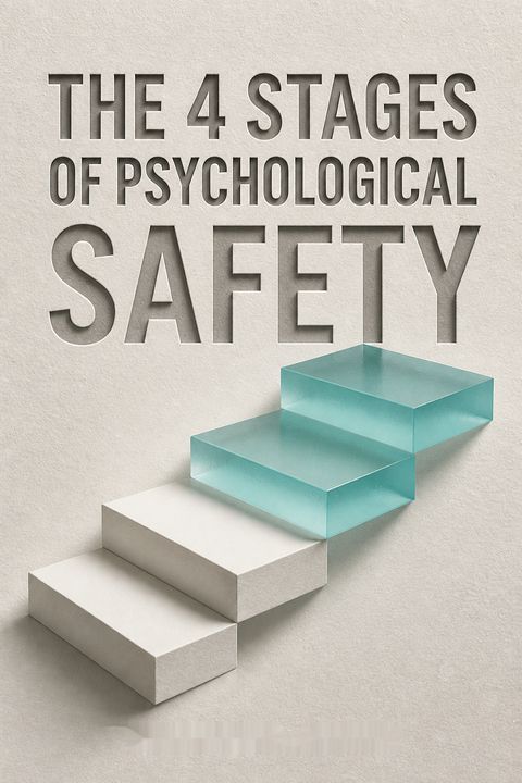 The 4 Stages of Psychological Safety by Timothy R. Clark