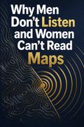 Why Men Don't Listen and Women Can't Read Maps