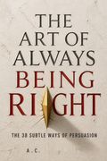 The Art of Always Being Right
