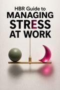 HBR Guide to Managing Stress at Work