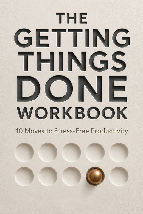The Getting Things Done Workbook by David    Allen