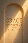 Grace (Eventually)