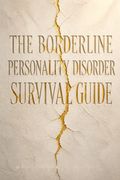 The Borderline Personality Disorder Survival Guide