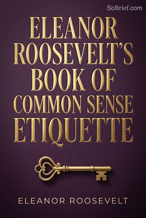 Eleanor Roosevelt's Book of Common Sense Etiquette