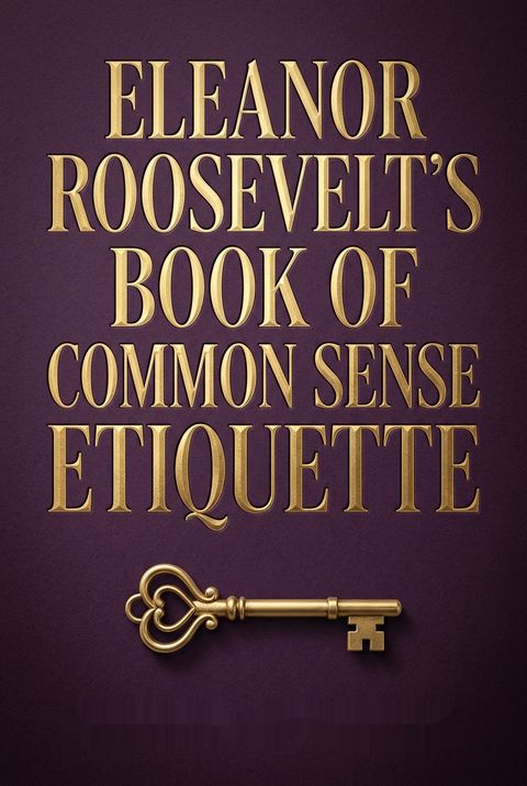 Eleanor Roosevelt's Book of Common Sense Etiquette by Eleanor Roosevelt