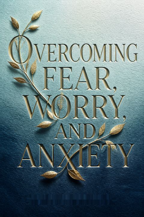 Overcoming Fear, Worry, and Anxiety by Elyse M. Fitzpatrick