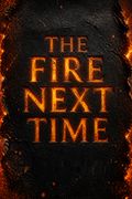 The Fire Next Time