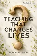 Teaching That Changes Lives