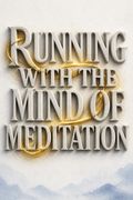 Running with the Mind of Meditation