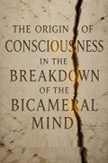 The Origin of Consciousness in the Breakdown of the Bicameral Mind