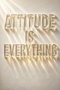 Attitude Is Everything