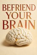 Befriend Your Brain