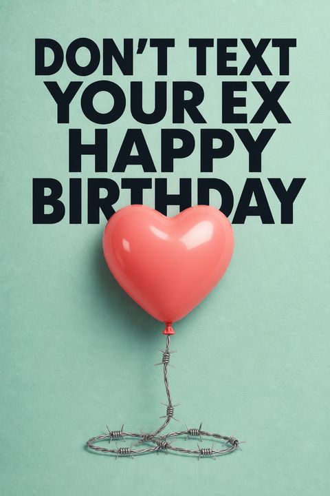 Don't Text Your Ex Happy Birthday by Nick Viall