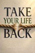 Take Your Life Back