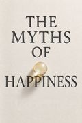 The Myths of Happiness