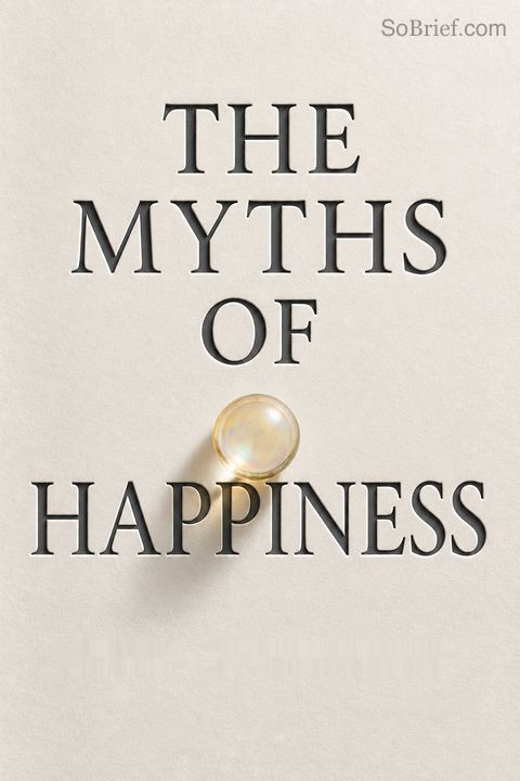 The Myths of Happiness