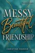 Messy Beautiful Friendship
