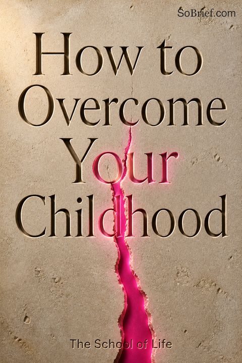 How to Overcome Your Childhood