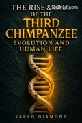 The Rise and Fall of the Third Chimpanzee