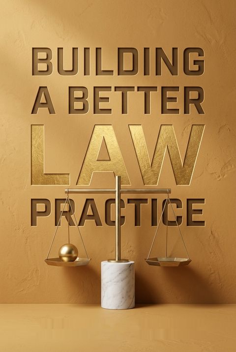 Building a Better Law Practice by Jeremy W. Richter