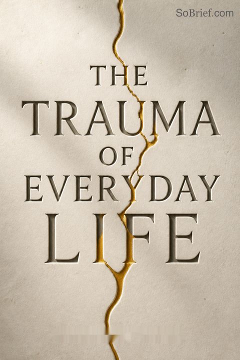 The Trauma of Everyday Life