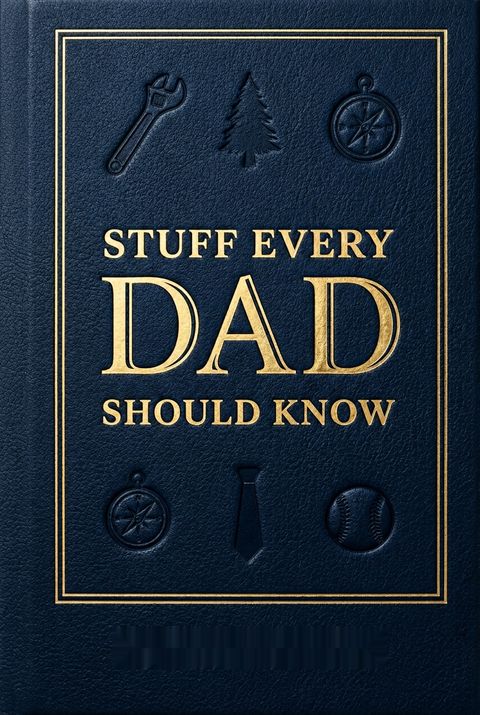 Stuff Every Dad Should Know by Brett Cohen