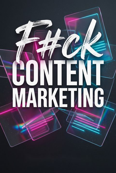 F#ck Content Marketing by Randy Frisch