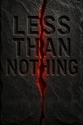 Less Than Nothing