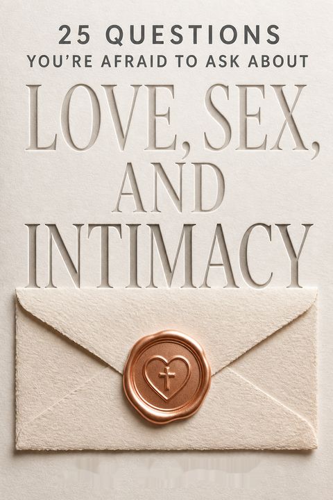 25 Questions You're Afraid to Ask About Love, Sex, and Intimacy by Juli Slattery