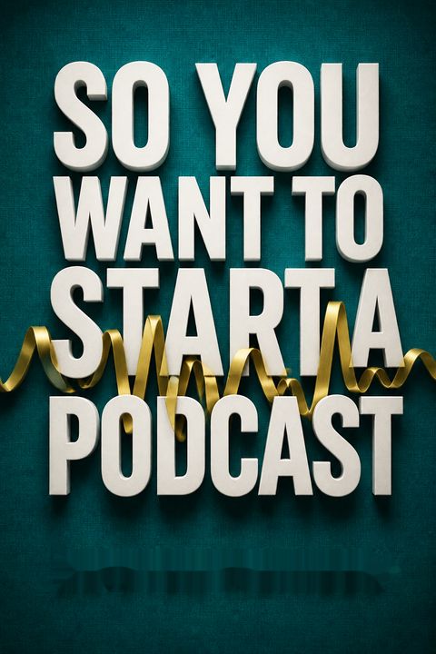 So You Want to Start a Podcast by Kristen Meinzer