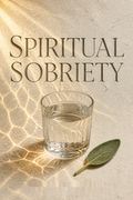 Spiritual Sobriety