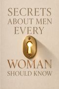 Secrets About Men Every Woman Should Know