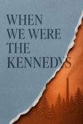 When We Were the Kennedys