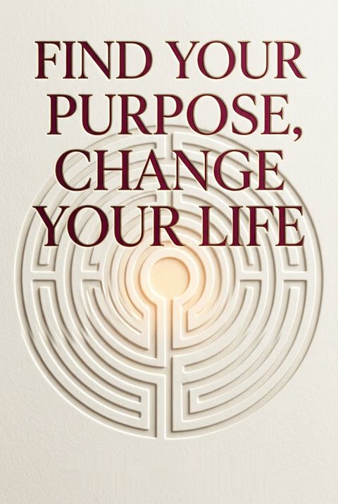 Find Your Purpose, Change Your Life by Carol Adrienne