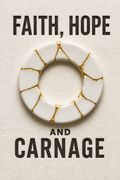 Faith, Hope and Carnage