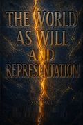 The World as Will and Representation, Volume I