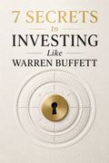 7 Secrets to Investing Like Warren Buffett