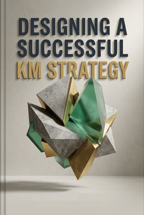 Designing a Successful KM Strategy by Stephanie  Barnes