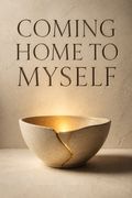 Coming Home to Myself
