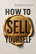 How to Sell Yourself