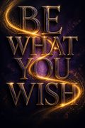 Be What You Wish