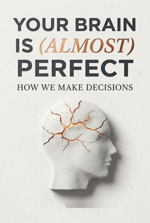 Your Brain Is (Almost) Perfect by Read Montague