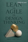 Lean Vs. Agile Vs. Design Thinking