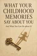 What Your Childhood Memories Say about You