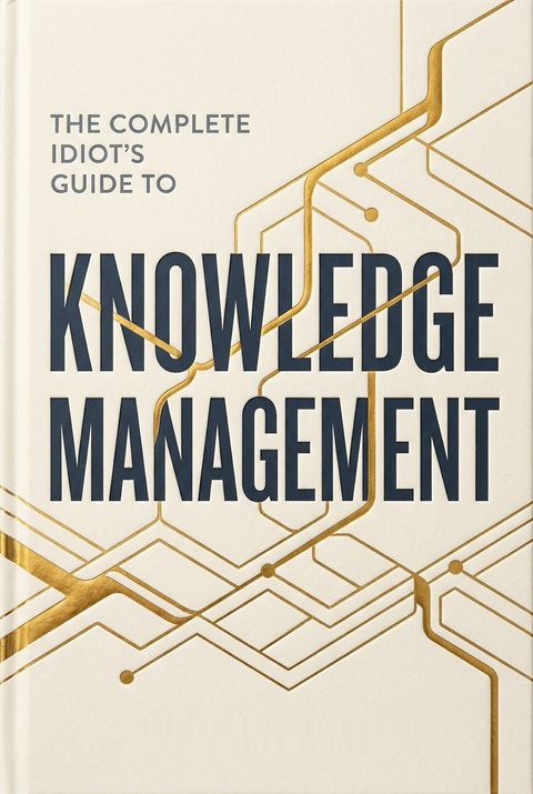 The Complete Idiot's Guide to Knowledge Management by Melissie Clemmons Rumizen