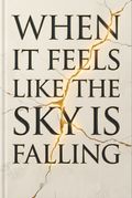 When It Feels Like the Sky Is Falling