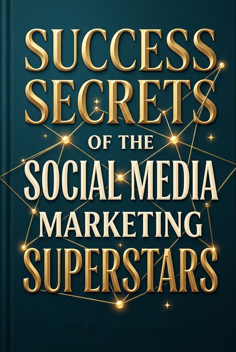 Success Secrets of the Social Media Marketing Superstars by Mitch Meyerson